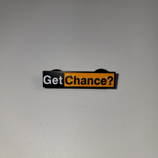 Get Chance? Pin